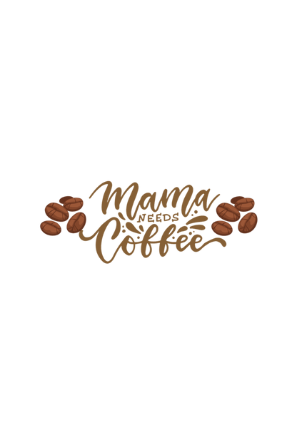 Mama Needs Coffee Graphic Printed T-shirt Tee for Women